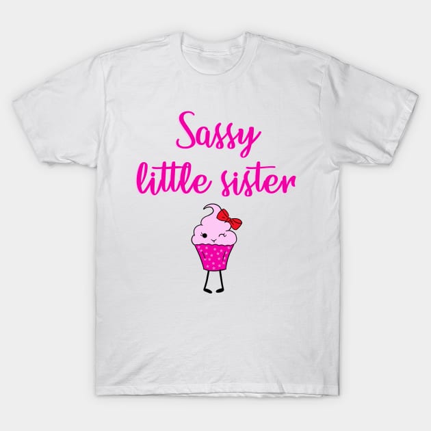 Sassy little sister. Amazing lil sis. Sisters quote. Funny cute sweet cheeky winking kawaii strawberry cupcake cartoon. World's coolest sister. Christmas & birthday gift ideas T-Shirt by IvyArtistic